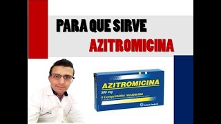 AZITROMICINA PARA QUE SIRVE Y CUANDO TOMAR AZITROMICINA EFECTOS SECUNDARIOS DE AZITROMICINA [upl. by Esylle431]