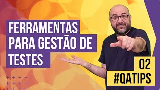 QATIPS 02  FERRAMENTAS PARA GESTÃO DE TESTES E QA [upl. by Landers]