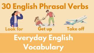 30 English Phrasal Verbs  Everyday English [upl. by Lanae880]