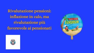 quotRivalutazione pensioni inflazione in calo ma rivalutazione più favorevole per i pensionatiquot [upl. by Ennirok906]