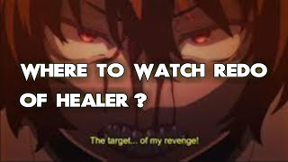 Where To Watch Redo Of Healer ALL WAYS to DO IT [upl. by Ciaphus]