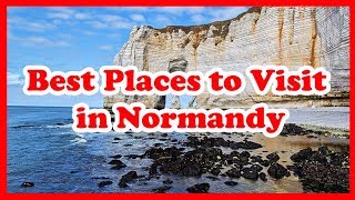 5 Best Places to Visit in Normandy  France  Love Is Vacation [upl. by Eitten227]