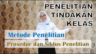 PART 3  METODE PENELITIAN TINDAKAN KELAS  PROSEDUR DAN SIKLUS PENELITIAN [upl. by Pytlik951]