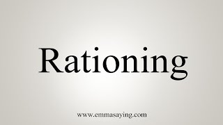 How To Say Rationing [upl. by Wende]