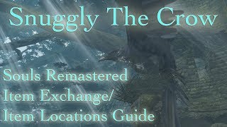 Dark Souls Remastered  Snuggly The Crow Item Exchange amp Item Locations Guide [upl. by Aniz]