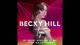 Becky Hill feat Topic  My Heart Goes La Di Da Jess Bays Remix [upl. by Sillyhp]