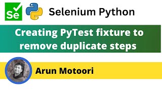 Creating PyTest fixture to remove duplicate steps in Selenium Tests PyTest  Part 28 [upl. by Felty]