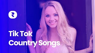 Tik Tok Country Song ⭐ Popular Country Songs on TikTok Right Now ⭐ Top TikTok Country Music Playlist [upl. by Bowra]