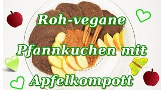 Pfannkuchen mit Apfelkompott rohvegan [upl. by Tarrance]