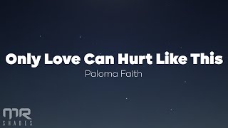 Paloma Faith  Only Love Can Hurt Like This Lyrics [upl. by Minna]