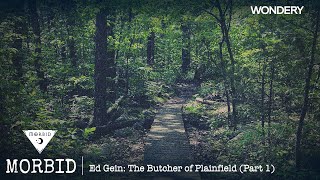 Ed Gein The Butcher of Plainfield Part 1  Morbid  Podcast [upl. by Lerred621]