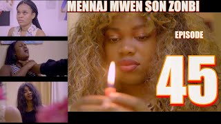 MENNAJ MWEN SON ZONBI episode 45 [upl. by Johnsson]