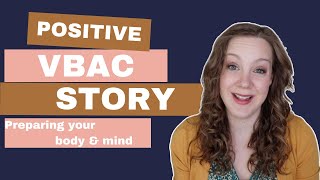 Preparing Your Body and Mind for a VBAC  Positive VBAC Birth Story [upl. by Nyvlem82]