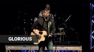 Paul Baloche  quotGloriousquot  Live [upl. by Flin]