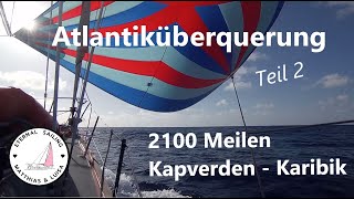 Mit dem Segelboot über den Atlantik  Atlantiküberquerung Teil 2  Eternal Sailing  Episode 17 [upl. by Artemla]