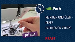 Nähmaschinenpflege  PFAFF Expression 710720 reinigen und ölen [upl. by Glyn346]