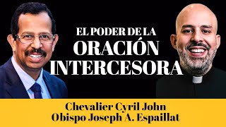 El Poder de la Oración Intercesora  Bishop Joseph Espaillat y Chevalier Cyril John [upl. by Ahsiyn]