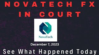 NOVATECH FX COURT DATE  SEE WHAT HAPPENED TODAY [upl. by O'Donnell]