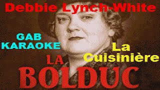 Debbie Lynch White  La Cuisiniere La Bolduc  Karaoke Lyrics Paroles Instrumental カラオケ 노래방 [upl. by Ecila]