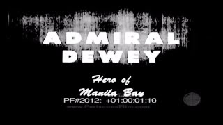 ADMIRAL DEWEY HERO OF MANILA BAY PART 1  Newsreel 2012 [upl. by Zevahc213]