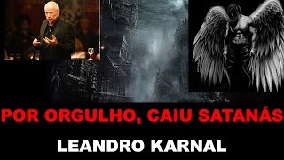 POR ORGULHO CAIU SATANÁS  LENDRO KARNAL [upl. by Mord]