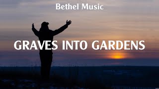 Bethel Music  Graves Into Gardens Lyrics Chris Tomlin Hillsong Worship Elevation Worship [upl. by Meeker]