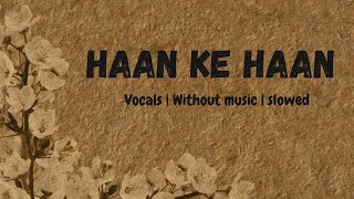 Haan ke Haan Song  Maharaj  Monali thakur  Pure vocals Version [upl. by Vickie]