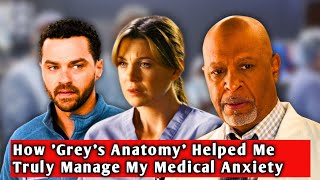 How Greys Anatomy Helped Me Truly Manage My Medical Anxiety [upl. by Fianna]