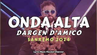 DARGEN DAMICO Onda alta TestoLyrics Sanremo 2024 [upl. by Chrystel662]