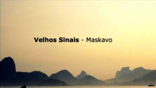 Velhos Sinais  Maskavo [upl. by Dorlisa]