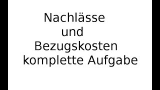 Nachlässe und Bezugskosten komplette Aufgabe [upl. by Rasia]