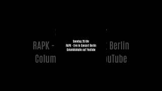 RAPK — Live in Concert Berlin Columbiahalle ➡️ Sonntag 20 Uhr [upl. by Mencher]