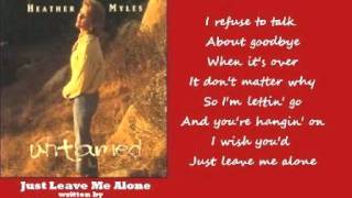 Heather Myles  Just Leave Me Alone   lyrics 1995 [upl. by Seravart564]