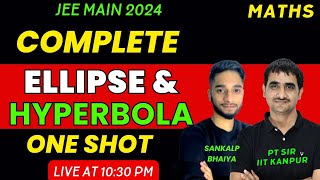 Ellipse amp Hyperbola  One Shot  JEE Mains April Session 2024 P T Sir IIT Kanpur [upl. by Lorna166]