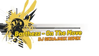 Barthezz  On The Move  DJ Skrajnek Remix [upl. by Ahsitahs]