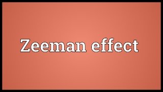 Zeeman effect Meaning [upl. by Davide79]