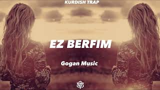 Ez Berfim  Bewar Izzet  Kurdish Trap Remix Gogan Music Tiktok [upl. by Dillie634]