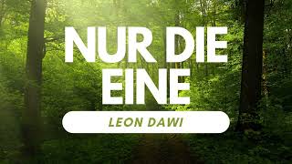 LEON DAWI  NUR DIE EINE OFFICIAL AUDIO [upl. by Ferrel]