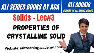 MDCAT I Solids Unit 5  Lec3 Properties of crystalline Solids  Prof Ali Sudais  Ali Series Books [upl. by Lerner]