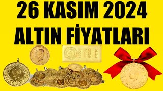 26 KASIM 2024  ALTIN FİYATLARI TÜM ÇEŞİTLER  GRAM ÇEYREK YARIM TAM BİLEZİK ATA REŞAT ONS GÜMÜŞ [upl. by Napoleon905]