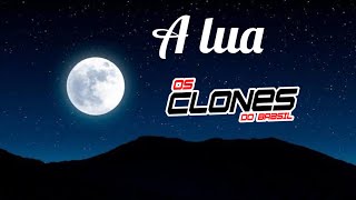 OS CLONES OFICIAL  Quero que tudo seja como antes a lua [upl. by Holloway385]