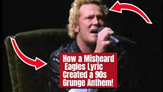 How a Misheard Eagles Lyric Created a 90s Grunge Anthem [upl. by Meaghan434]