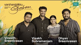 Vineeth Sreenivasan  Dhyan Sreenivasan  Visakh Subramaniam  Varshangalkku Shesham  Parvathy Babu [upl. by Ettelorahc518]