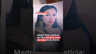 Madre pide justicia Su hija murió al caer de jeep de su novio nmas coahuila shorts [upl. by Rundgren]