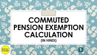 Commuted pension exemption calculation in hindi Income tax DebitYourKnowledge [upl. by Plante]