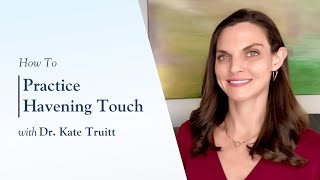 How To Practice Havening Touch with Dr Kate Truitt [upl. by Raphael]