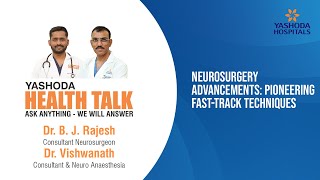 Health Talk Neurosurgery Advancements Pioneering FastTrack Techniques  Yashoda Hospitals [upl. by Lawlor]