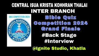 Inter Branch Bible Quiz Competition  Grand Finale zan  Back Stage leh Interview  30102024 [upl. by Morley85]