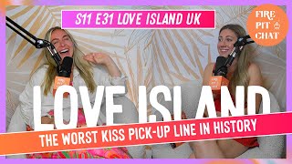 S11 E31 Love Island UK The Worst Kiss PickUp Line In History A Love Island Recap Podcast Review [upl. by Watts]