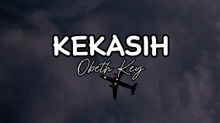 KEKASIH  Lirik   Cover by Obeth Key [upl. by Rubbico]